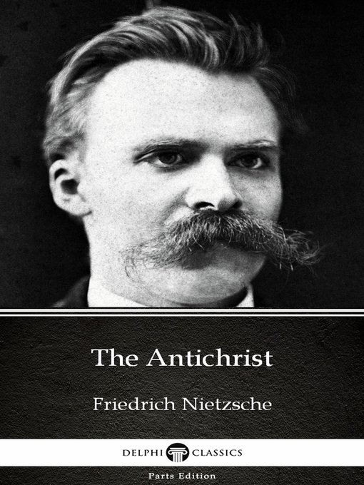 Title details for The Antichrist by Friedrich Nietzsche--Delphi Classics (Illustrated) by Friedrich Nietzsche - Available